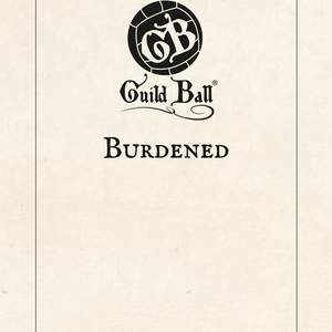 Season 5, Part 2: Burdened | Guild Ball Lore