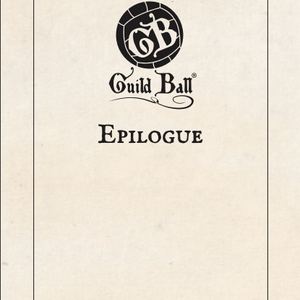 Season 5, Part 8: Epilogue | Guild Ball Lore